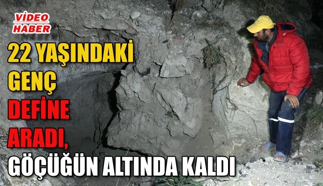 22 YAŞINDAKİ GENÇ DEFİNE ARADI,