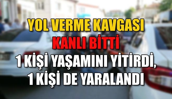 YOL VERME KAVGASI KANLI BİTTİ