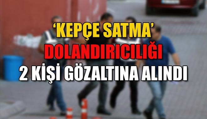 ?KEPÇE SATMA´ DOLANDIRICILIĞI