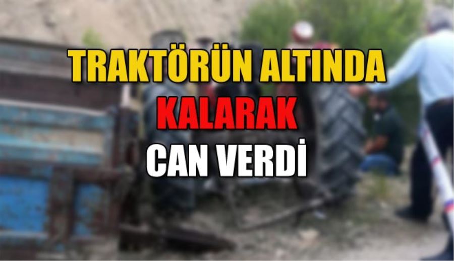 TRAKTÖRÜN ALTINDA KALARAK CAN VERDİ