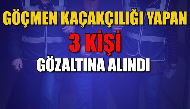 GÖÇMEN KAÇAKÇILIĞI YAPAN
