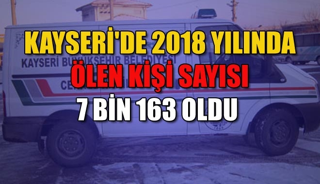 KAYSERİ´DE 2018 YILINDA ÖLEN KİŞİ SAYISI