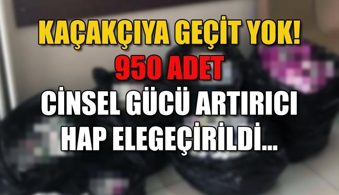 KAÇAKÇIYA GEÇİT YOK!