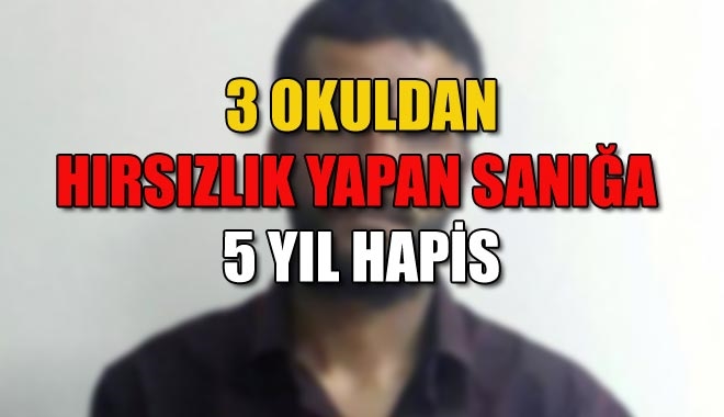3 OKULDAN HIRSIZLIK YAPAN SANIĞA