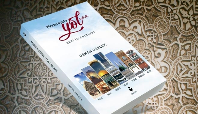ARAŞTIRMACI-YAZAR OSMAN GERÇEK SEYAHAT ANILARINI KİTAPLAŞTIRDI
