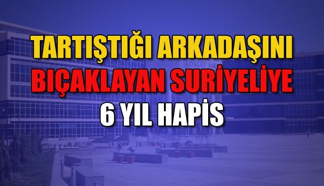 TARTIŞTIĞI ARKADAŞINI BIÇAKLAYAN SURİYELİYE
