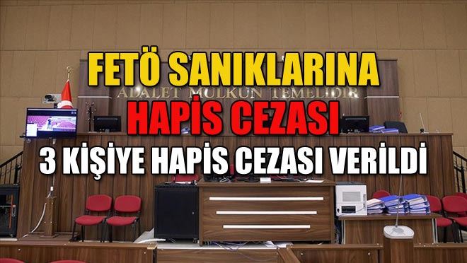FETÖ SANIKLARINA HAPİS CEZASI