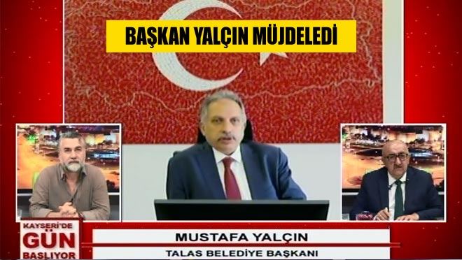 BAŞKAN YALÇIN MÜJDELEDİ