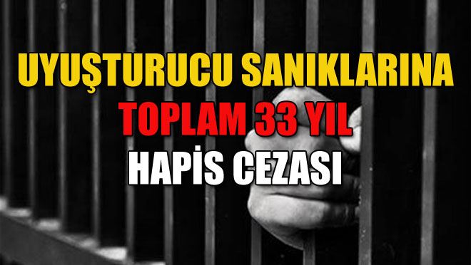 UYUŞTURUCU SANIKLARINA CEZA