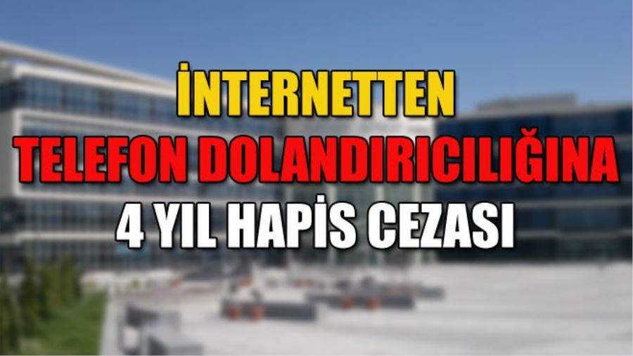 İNTERNETTEN TELEFON DOLANDIRICILIĞINA