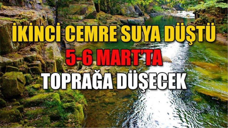 İKİNCİ CEMRE SUYA DÜŞTÜ