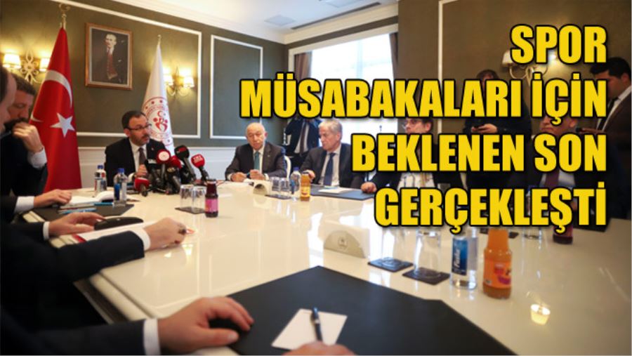 SPOR MÜSABAKALARI İÇİN BEKLENEN SON GERÇEKLEŞTİ