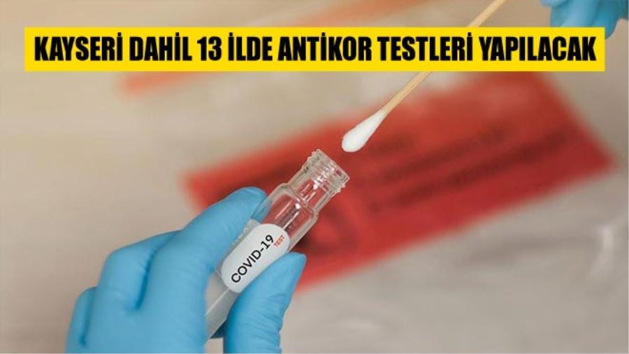 KAYSERİ DAHİL 13 İLDE ANTİKOR TESTLERİ YAPILACAK