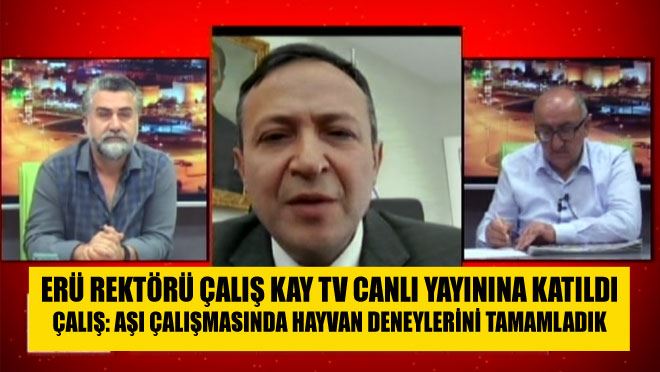 ERÜ REKTÖRÜ ÇALIŞ KAY TV CANLI YAYININA KATILDI