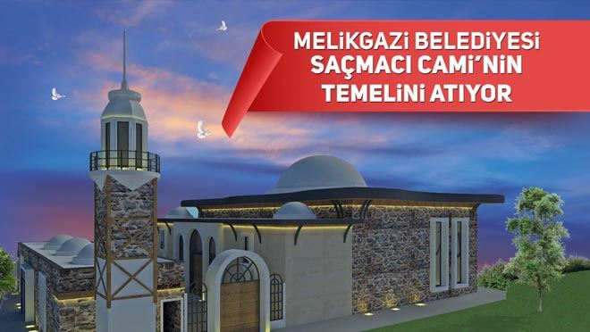 MELİKGAZİ’DE ERENKÖY’DE SAÇMACI CAMİ’NİN TEMELİ ATILIYOR