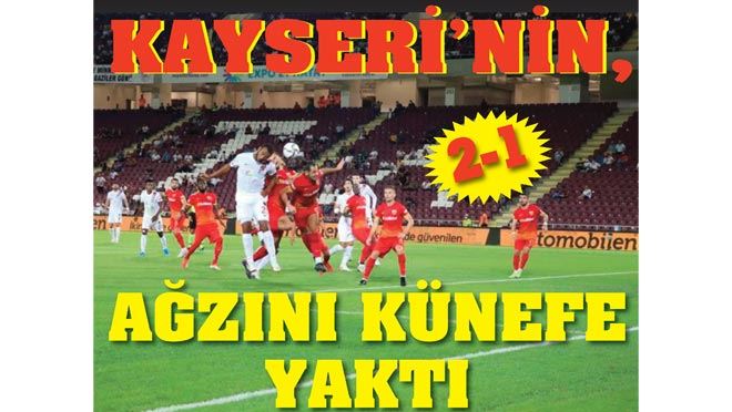 KAYSERİ’NİN, AĞZINI KÜNEFE YAKTI, HATAYSPOR : 2 – Y. KAYSERİSPOR : 1