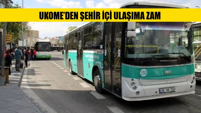 UKOME’DEN ŞEHİR İÇİ ULAŞIMA ZAM
