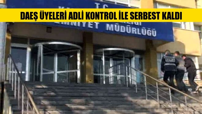 DAEŞ ÜYELERİ ADLİ KONTROL İLE SERBEST KALDI