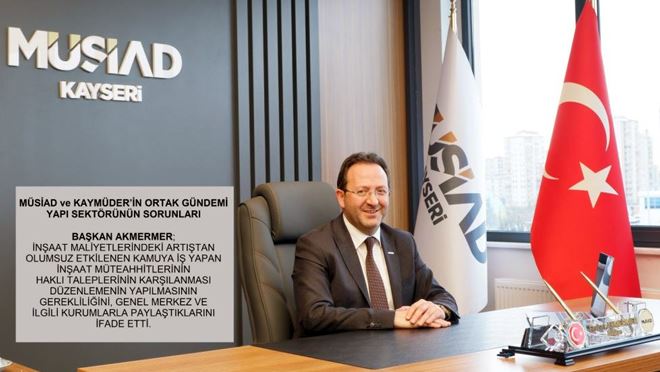 MÜSİAD ve KAYMÜDER’in ortak gündemi; yapı sektörünün sorunları