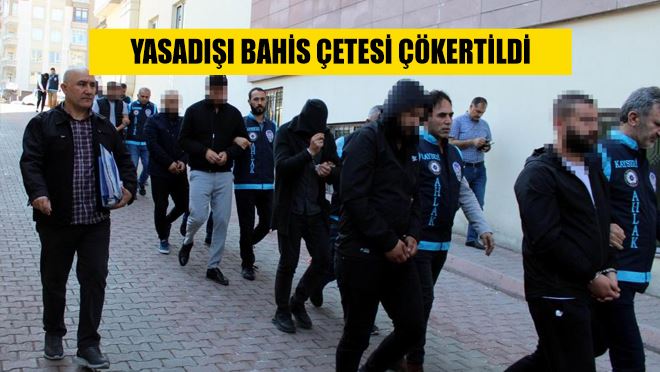 Yasadışı bahis çetesi çökertildi