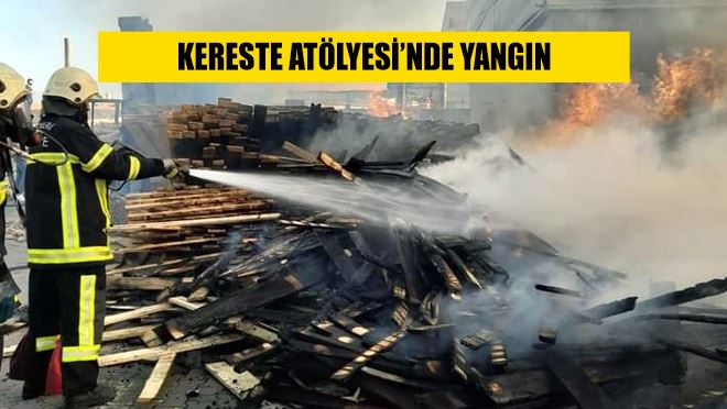 Kereste Atölyesi’nde yangın