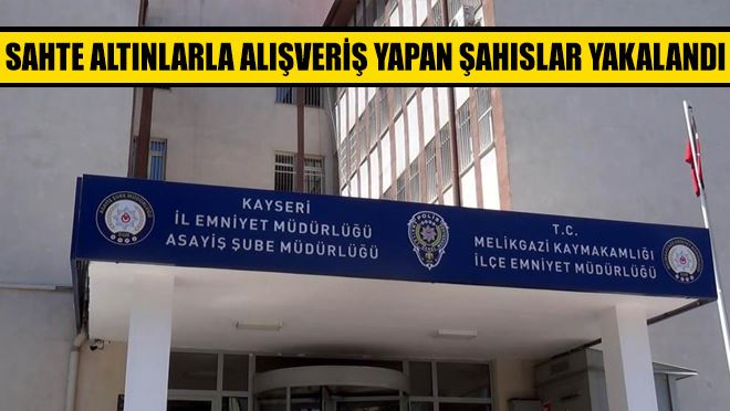Sahte altınlarla alışverişin keyfi kısa sürdü