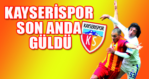 KAYSERİSPOR SON ANDA GÜLDÜ!