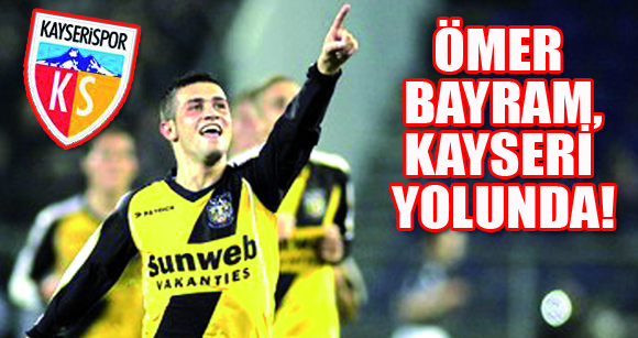 ÖMER BAYRAM, KAYSERİ YOLUNDA!