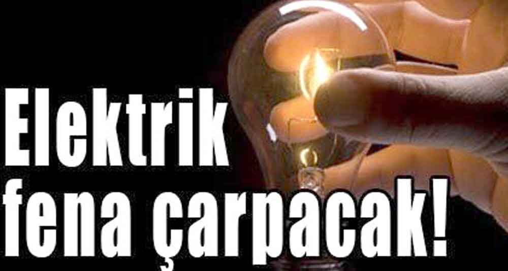 ELEKTİRİK ZAMMI KAPIDA   