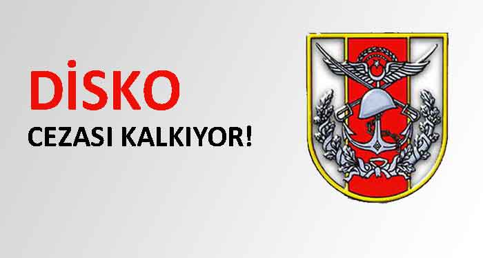 DİSKO  CEZASI KALKIYOR!