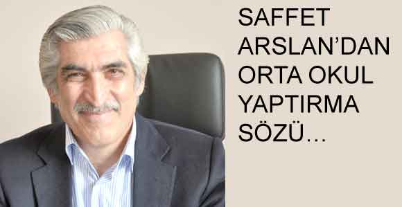 HAYIRSEVER İŞ ADAMI SAFFET ARSLAN’DAN ORTA  OKUL YAPTIRMA SÖZÜ…