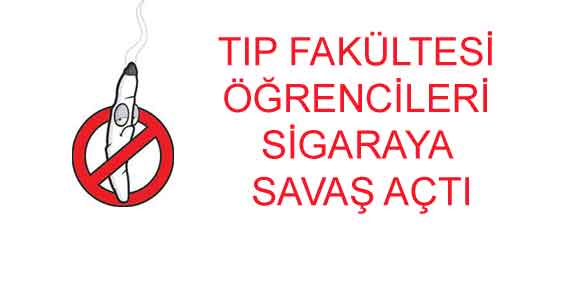 TIP FAKÜLTESİ ÖĞRENCİLERİ SİGARAYA SAVAŞ AÇTI