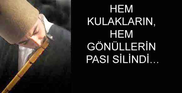 HEM KULAKLARIN, HEM GÖNÜLLERİN PASI SİLİNDİ…